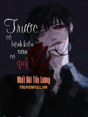 Trước Có Bệnh Kiều Sau Có Quỷ