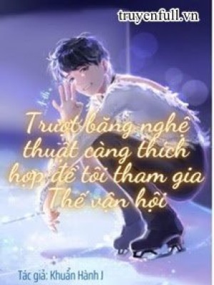 Trượt Băng Nghệ Thuật Càng Thích Hợp để Tôi Tham Gia Thế Vận Hội