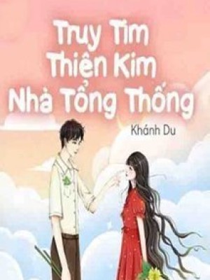 Truy Tìm Thiên Kim Nhà Tổng Thống