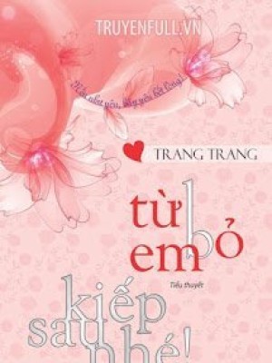 Từ Bỏ Em, Kiếp Sau Nhé