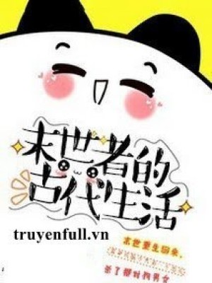 Từ Mạt Thế Xuyên đến Cổ đại Sinh Hoạt