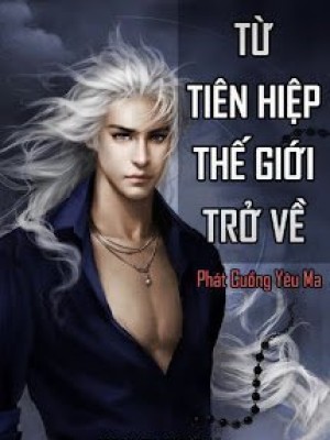 Từ Tiên Hiệp Thế Giới Trở Về
