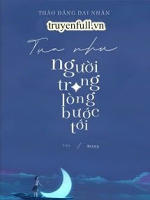 Tựa Như Người Trong Lòng Bước Tới