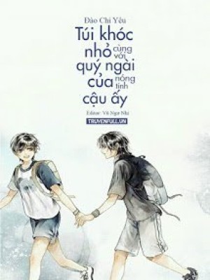 Túi Khóc Nhỏ Cùng Với Quý Ngài Nóng Tính Của Cậu ấy