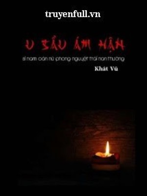 U Sầu ám Hận: Si Nam Oán Nữ Phong Nguyệt Trái Nan Thường