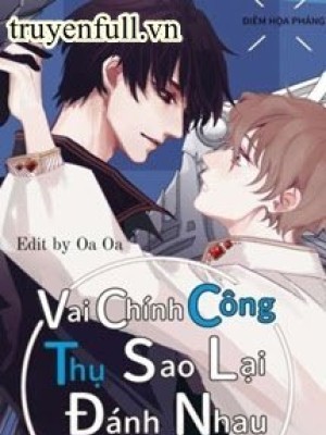 Vai Chính Công Thụ Sao Lại đánh Nhau Vì Mình?!
