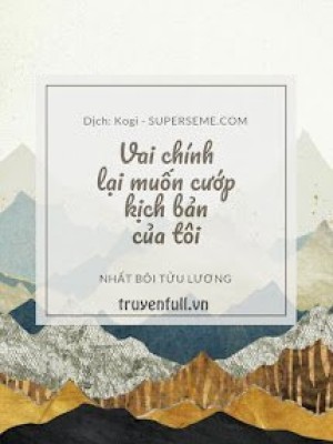 Vai Chính Lại Muốn Cướp Kịch Bản Của Tôi