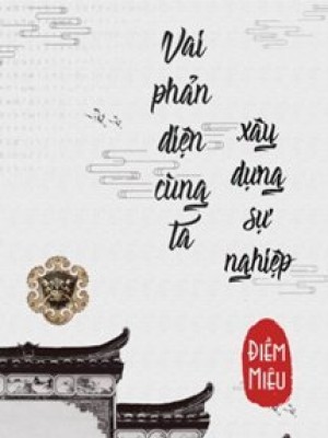 Vai Phản Diện Cùng Ta Xây Dựng Sự Nghiệp