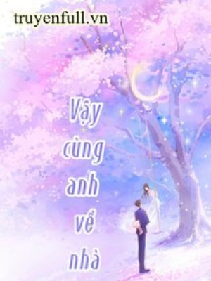 Vậy Cùng Anh Về Nhà