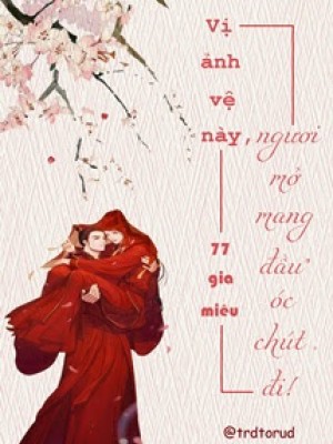 Vị ảnh Vệ Này, Ngươi Mở Mang đầu óc Chút đi