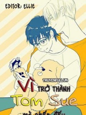 Vì Trở Thành Tom Sue Mà Phấn đấu