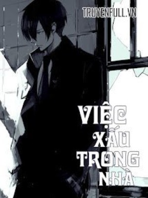 Việc Xấu Trong Nhà