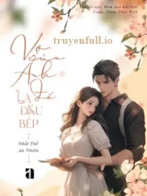 Vợ Của ảnh đế Là đầu Bếp