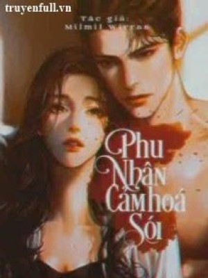 Vợ Hắc Bang Lão đại: Phu Nhân Cảm Hoá Sói