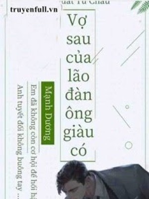 Vợ Sau Của Lão đàn ông Giàu Có