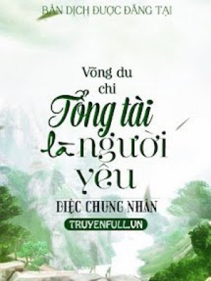 Võng Du Chi Tổng Tài Là Người Yêu