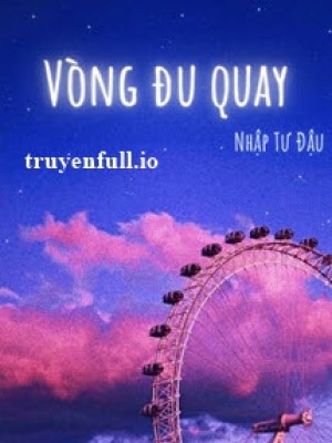 Vòng đu Quay - Nhập Tư đậu
