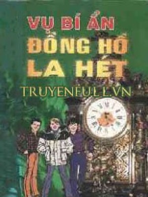 Vụ Bí ẩn: Chiếc đồng Hồ La Hét
