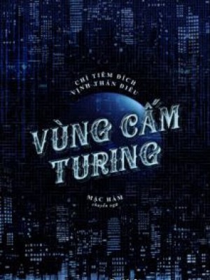 Vùng Cấm Turing - Chỉ Tiêm đích Vịnh Thán điệu