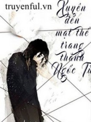 Xuyên đến Mạt Thế Trang Thành Ngốc Tử