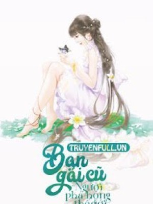 [xuyên nhanh] bạn gái cũ - người phá hỏng thế giới