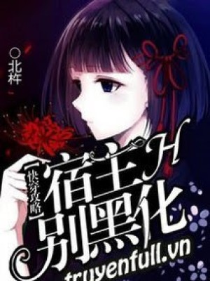 Xuyên Nhanh Công Lược: Ký Chủ đừng Hắc Hoá