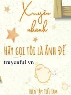 Xuyên Nhanh: Hãy Gọi Tôi Là ảnh đế!