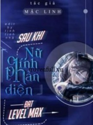 Xuyên nhanh: nữ chính vai phản diện sau khi max level