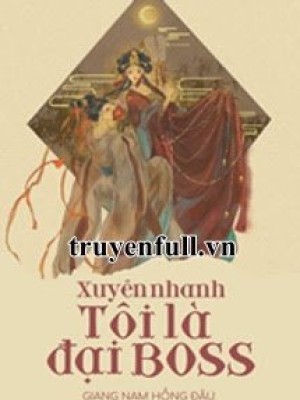Xuyên Nhanh: Tôi Là đại Boss
