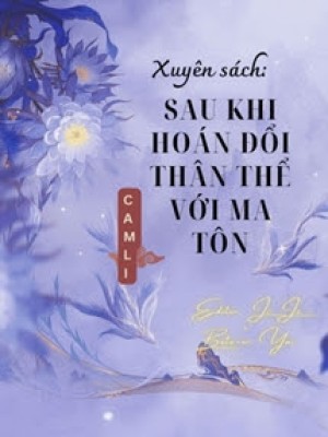 Xuyên Sách Sau Khi Hoán đổi Thân Thể Với Ma Tôn