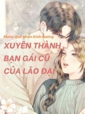 Xuyên Thành Bạn Gái Cũ Của Lão đại