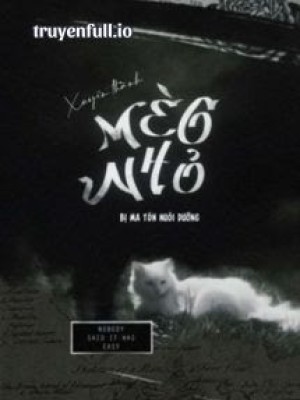 Xuyên Thành Mèo Nhỏ Bị Ma Tôn Nuôi Dưỡng