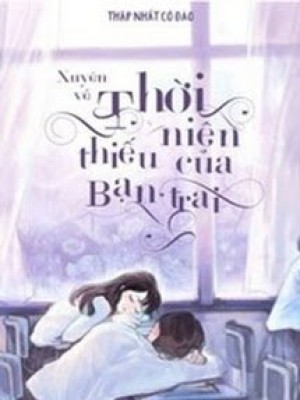 Xuyên Về Thời Niên Thiếu Của Bạn Trai
