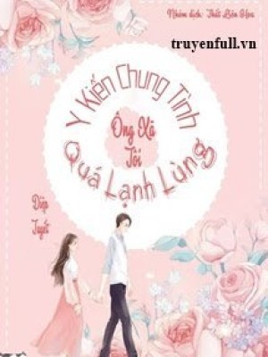 Y Kiến Chung Tình, ông Xã Tôi Quá Lạnh Lùng