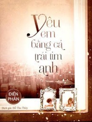 Yêu Em Bằng Cả Trái Tim Anh
